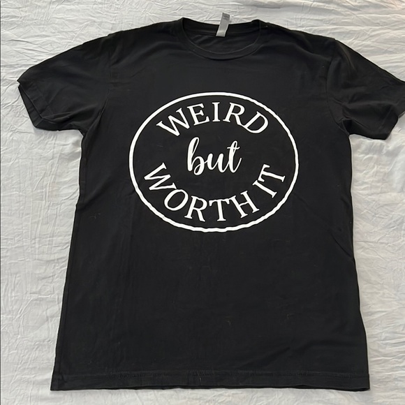 Weird But Worth It T-Shirt - Picture 1 of 2